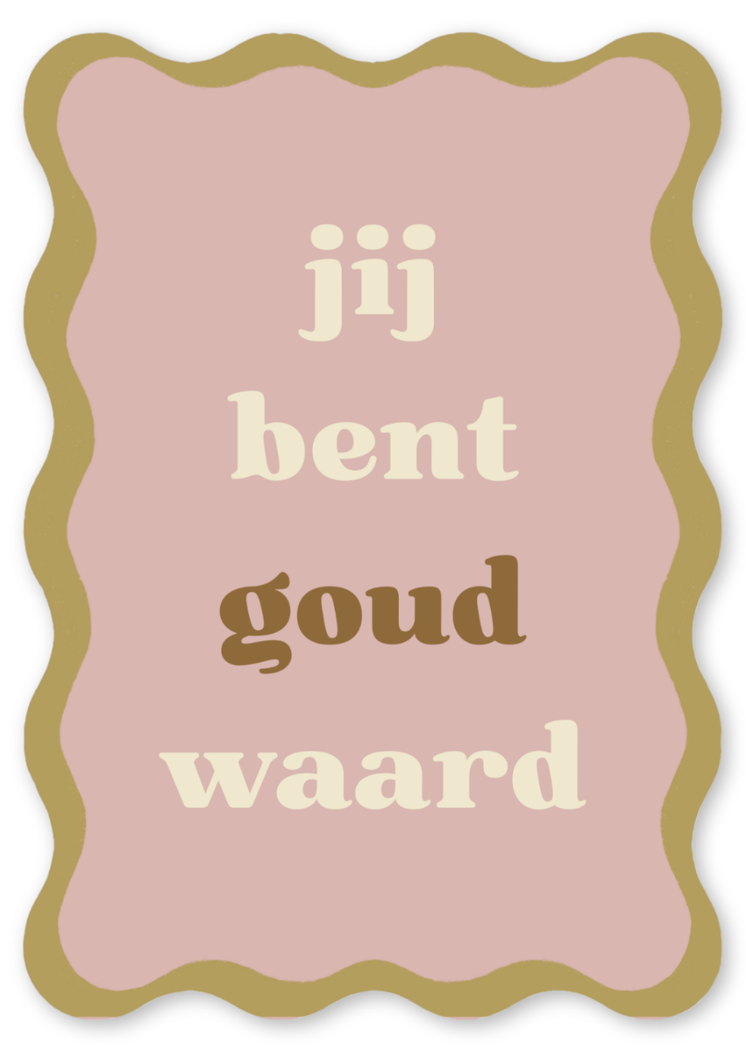 Kaart geschulpt - Jij bent goud waard
